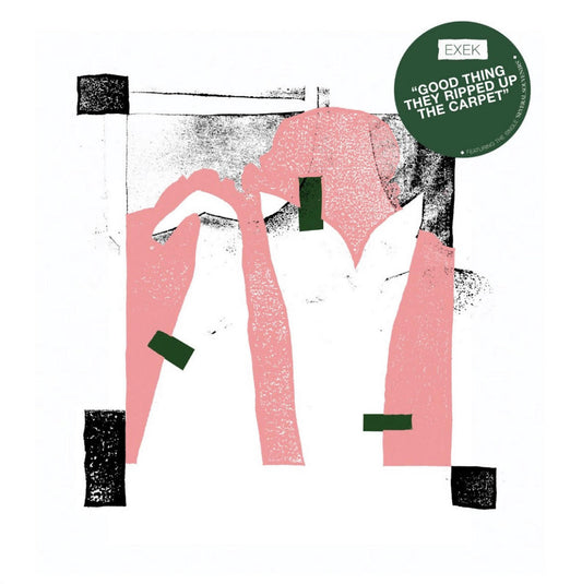 Exek – Good Thing They Ripped Up the Carpet [LP]