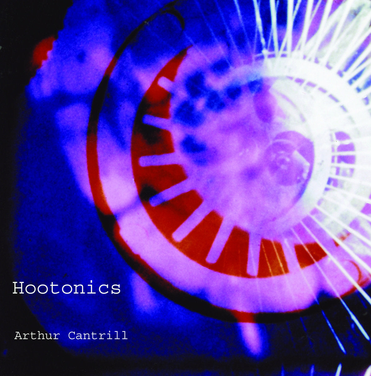 Arthur Cantrill – Hootonics [LP]