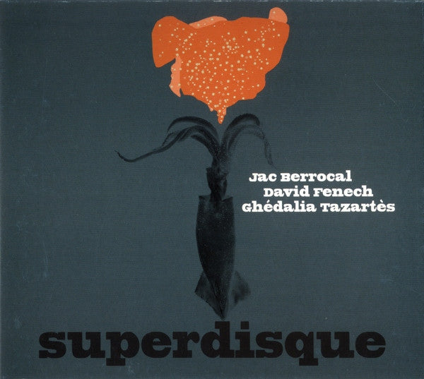 Jac Berrocal / David Fenech / Ghédalia Tazartès – Superdisque [USED CD]