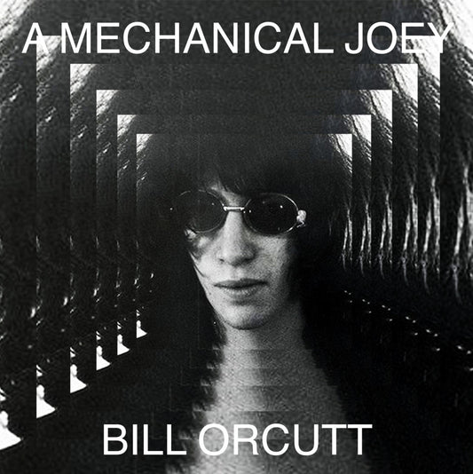 Bill Orcutt – A Mechanical Joey [LP]