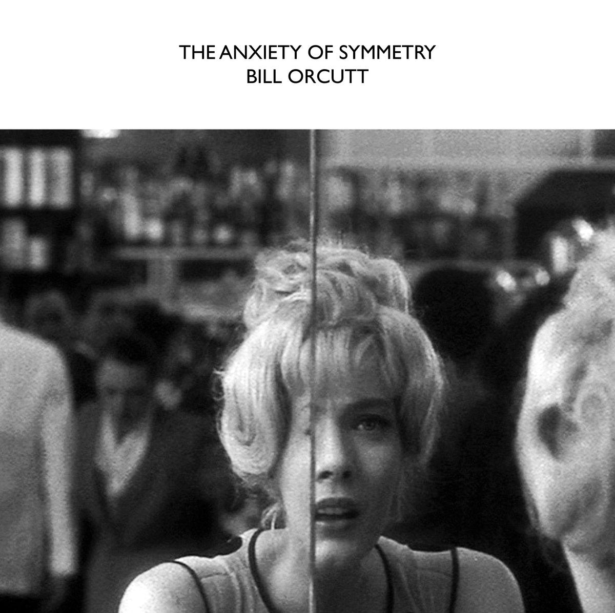 Bill Orcutt – The Anxiety of Symmetry [LP]