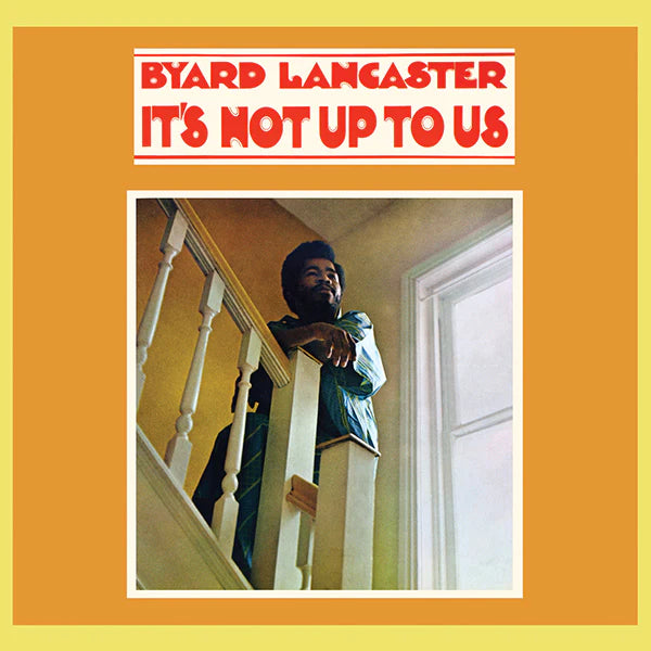 Byard Lancaster – It's Not Up To Us [LP]