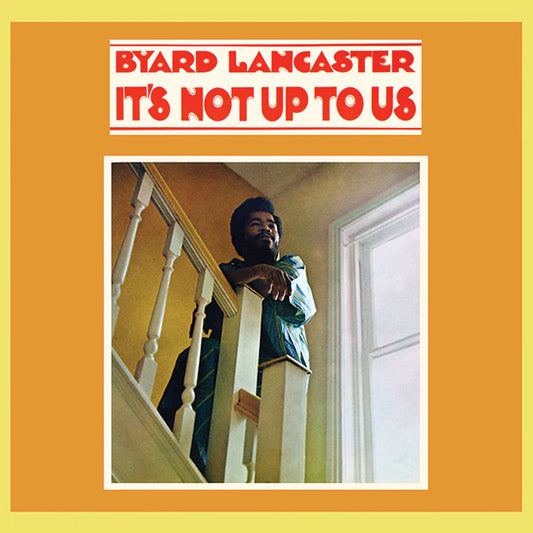 Byard Lancaster – It's Not Up To Us [LP]