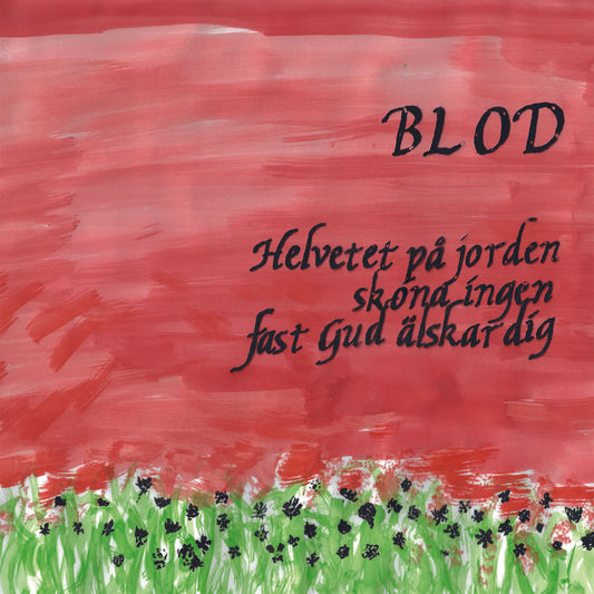 Blod – Helvetet På Jorden Skona Ingen Fast Gud Älskar Dig [LP]