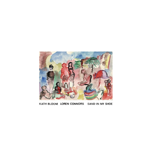 Kath Bloom & Loren Connors – Sand In My Shoe [LP]