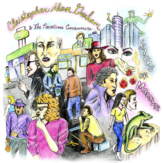 Christopher Alan Durham & The Peacetime Consumers – Kicks Or Macabre [LP]