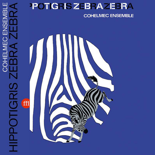 Cohelmec Ensemble – Hippotigris Zebra Zebra [LP]