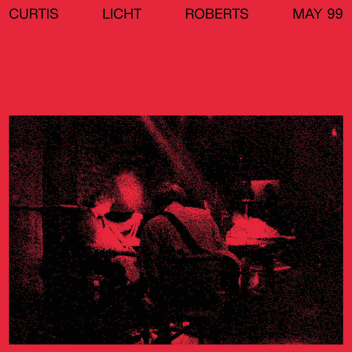 Charles Curtis, Alan Licht & Dean Roberts – May 99 [LP]
