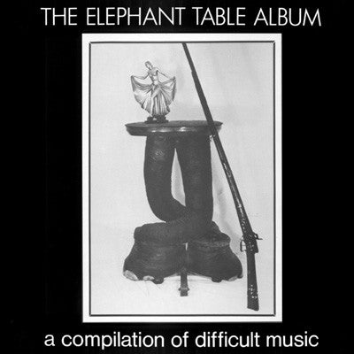 Various – The Elephant Table Album (A Compilation Of Difficult Music) [USED 2LP]