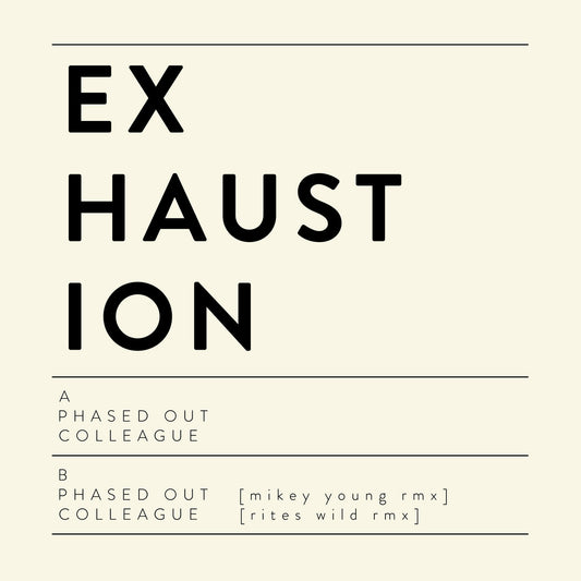 Exhaustion – Phased Out [12"]