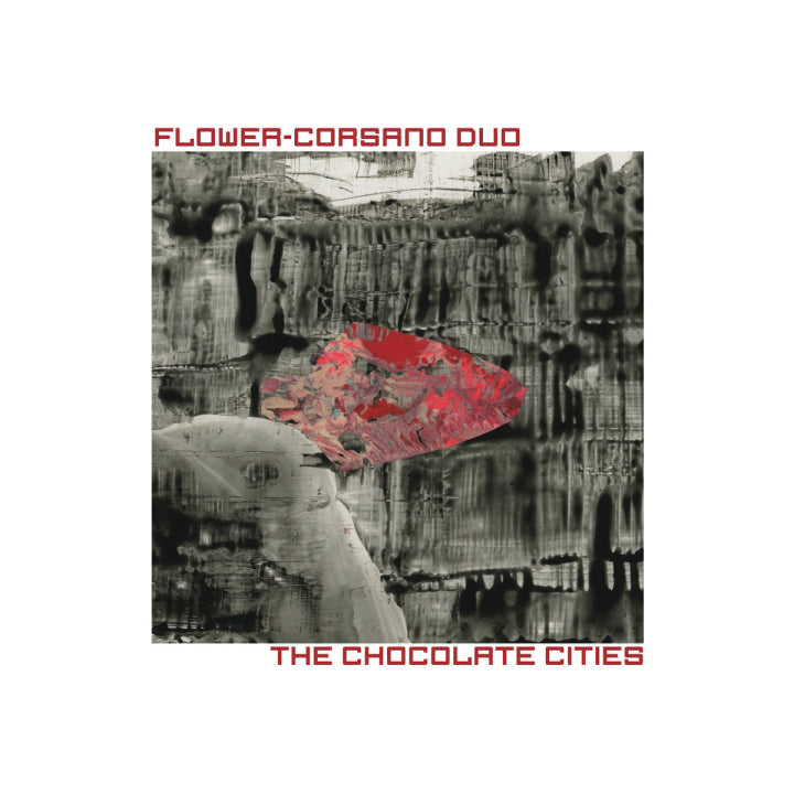 Flower-Corsano Duo – The Chocolate Cities [LP]