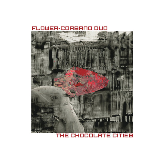 Flower-Corsano Duo – The Chocolate Cities [LP]