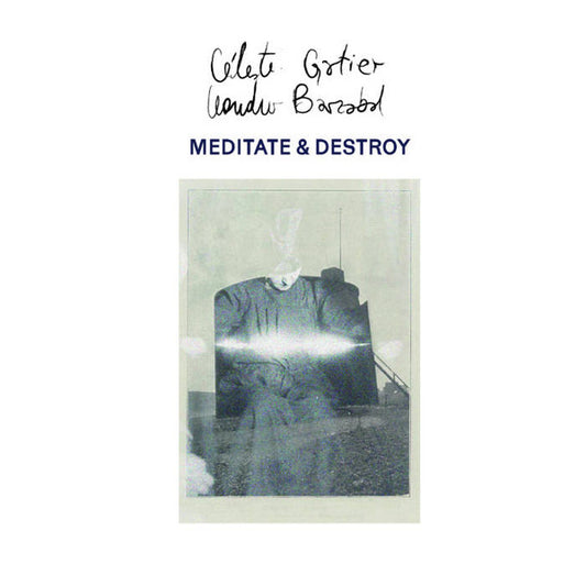 Leandro Barzabal & Céleste Gatier – Meditate & Destroy [LP]