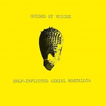 Guided By Voices – Self-Inflicted Aerial Nostalgia [LP]