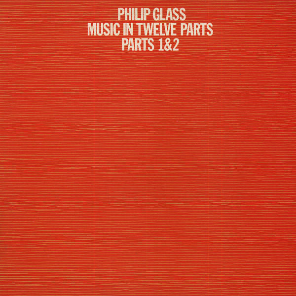Philip Glass – Music in Twelve Parts - Parts 1&2 [USED LP]