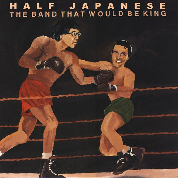 Half Japanese – The Band That Would Be King [USED LP]