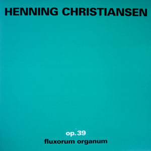 Henning Christiansen – Op. 39 Fluxorum Organum [USED 2LP]