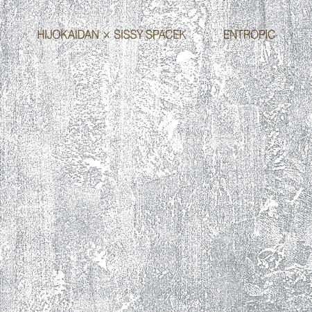 Hijokaidan x Sissy Spacek – Entropic [LP]