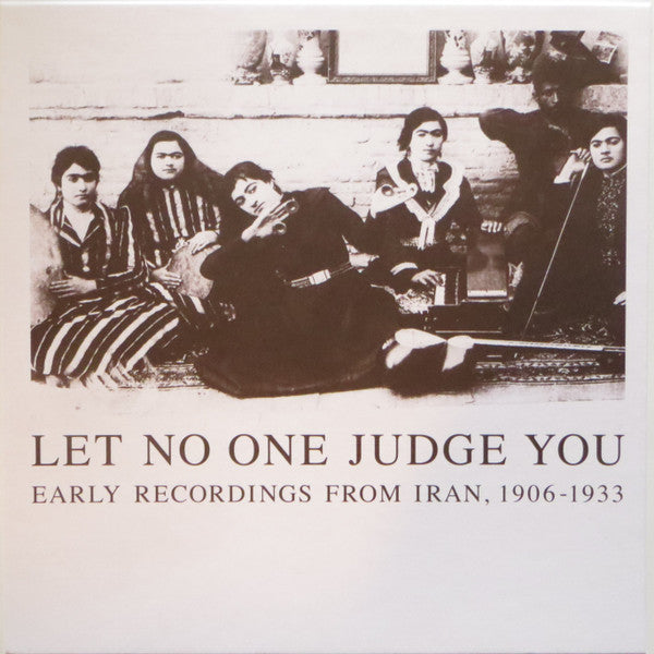 Various – Let No One Judge You: Early Recordings from Iran, 1906-1933 [USED 4LP BOX]