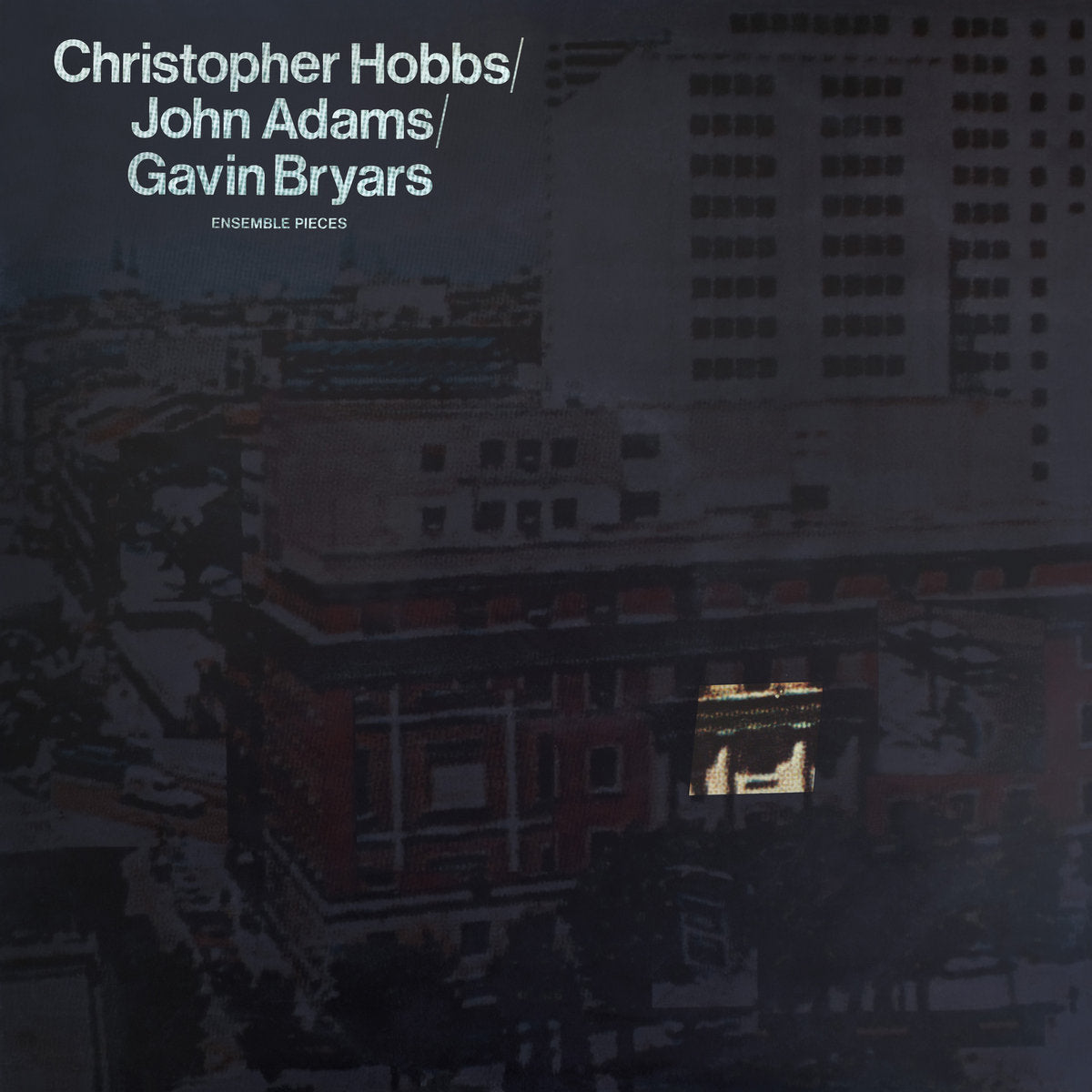 Christopher Hobbs, John Adams, Gavin Bryars – Ensemble Pieces [LP]