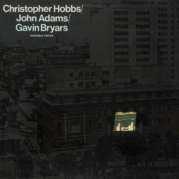 Christopher Hobbs, John Adams, Gavin Bryars – Ensemble Pieces [USED LP]