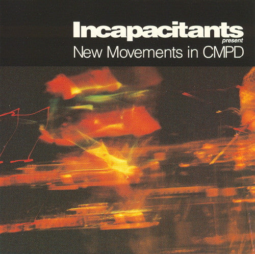 Incapacitants – New Movements in CMPD [USED CD]