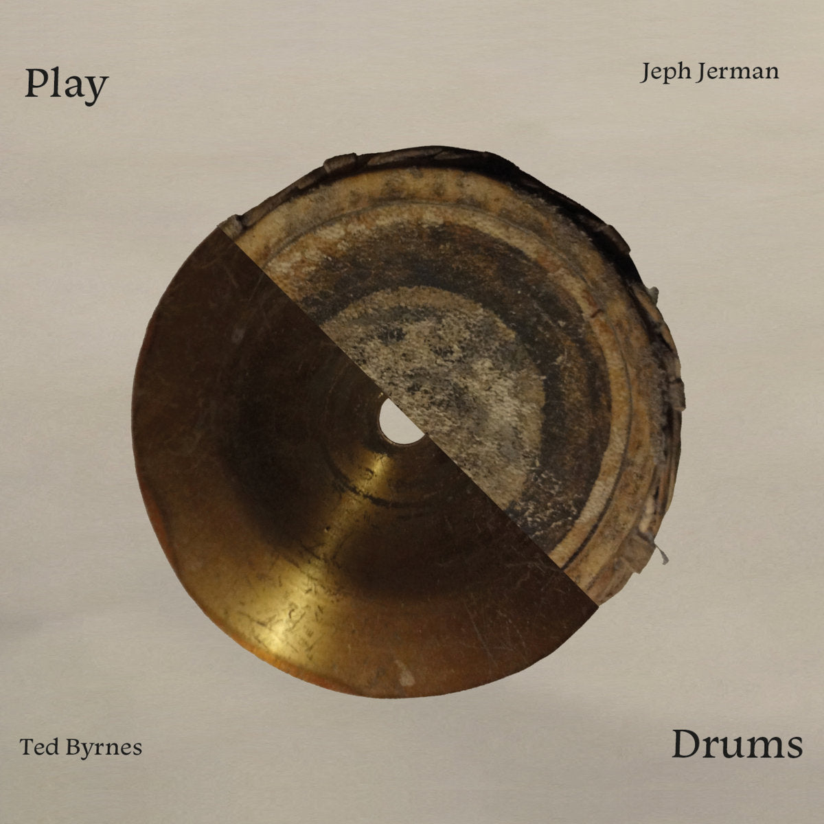 Ted Byrnes & Jeph Jerman – Play Drums [CD]