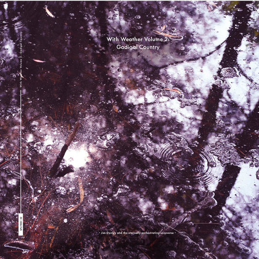 Jim Denley and the eternally orchestrating sonoverse – With Weather Volume 2: Gadigal Country [2CD]