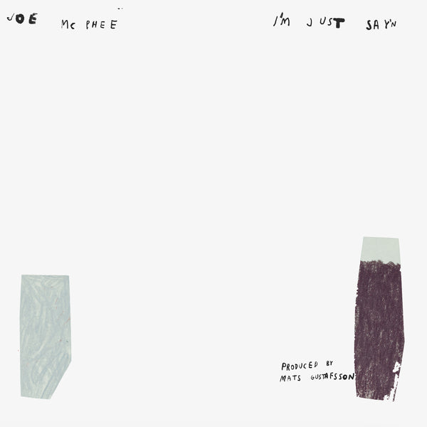 Joe McPhee – I'm Just Say'n [LP]