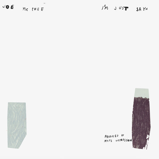 Joe McPhee – I'm Just Say'n [LP]