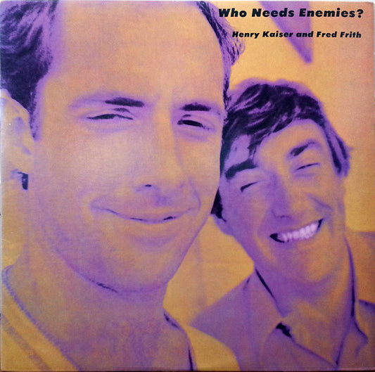 Henry Kaiser & Fred Frith – Who Needs Enemies? [USED LP]