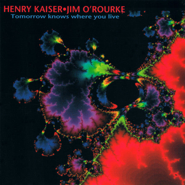 Henry Kaiser / Jim O'Rourke – Tomorrow Knows Where You Live [USED CD]