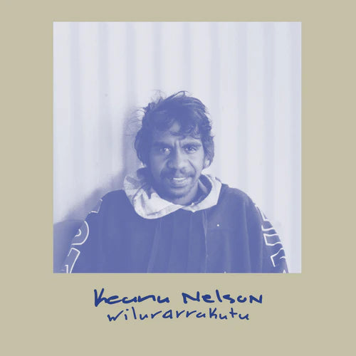 Keanu Nelson – Wilurarrakutu [LP]