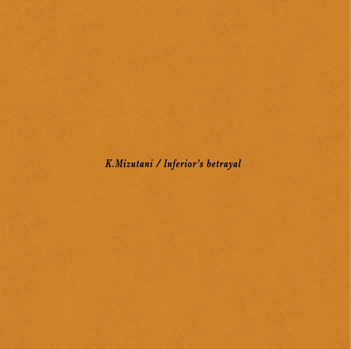 Kiyoshi Mizutani – Inferior's Betrayal [2LP]