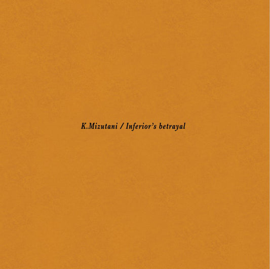 Kiyoshi Mizutani – Inferior's Betrayal [2LP]