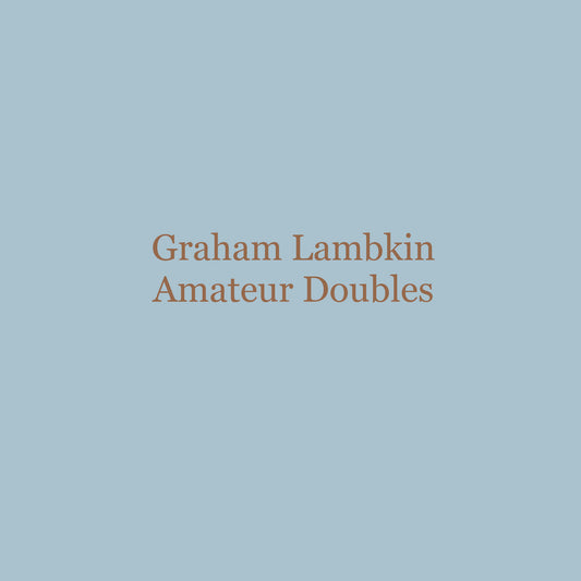 Graham Lambkin – Amateur Doubles [LP]