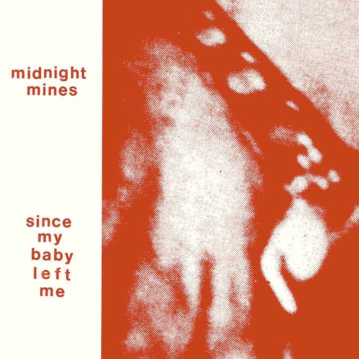 Midnight Mines – Since My Baby Left Me [LP/Zine]