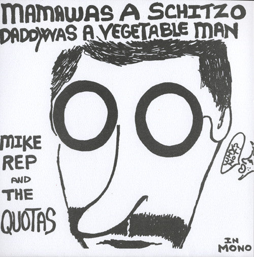 Mike Rep and the Quotas – Mama Was A Schitzo, Daddy Was A Vegetable Man / Rocket Music On [USED 7"]