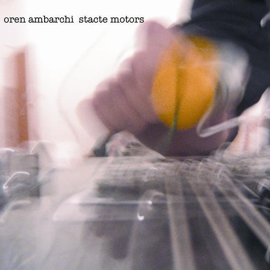 Oren Ambarchi – Stacte Motors [USED LP]