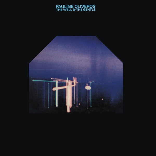 Pauline Oliveros – The Well & the Gentle [USED 2LP]