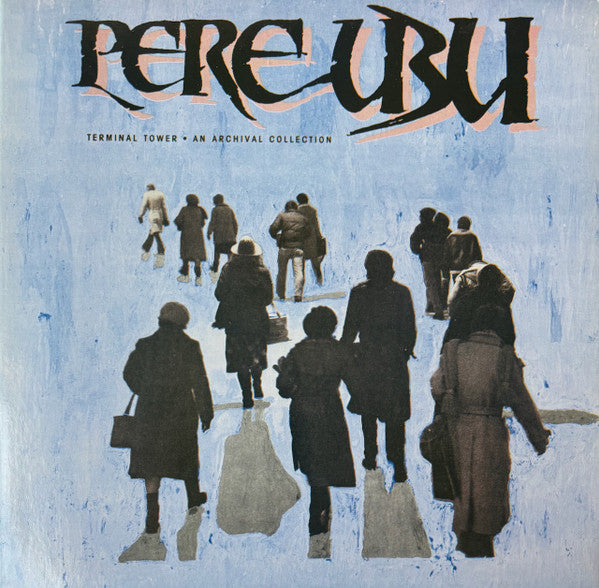 Pere Ubu – Terminal Tower - An Archival Collection [USED LP]