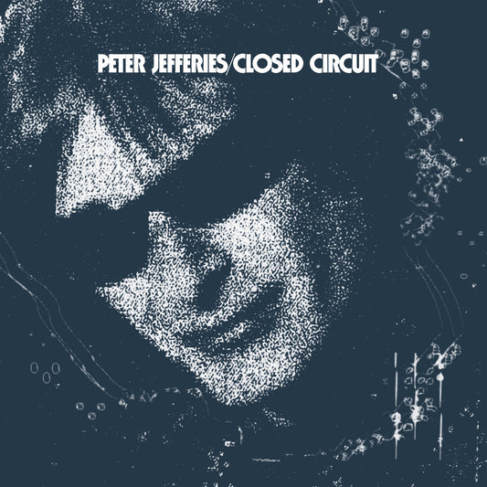 Peter Jefferies – Closed Circuit [LP]
