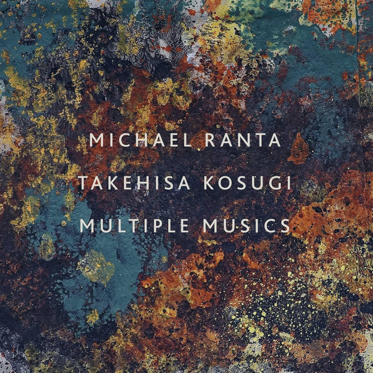 Michael Ranta, Takehisa Kosugi – Multiple Musics [LP]