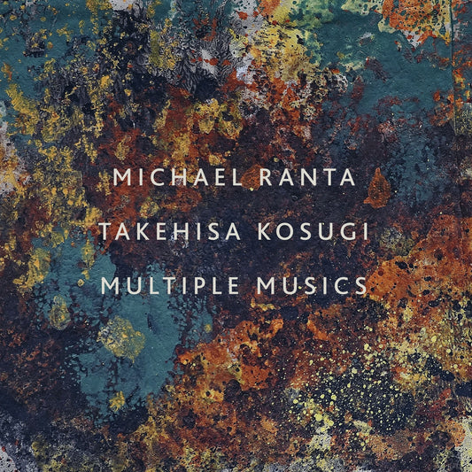 Michael Ranta, Takehisa Kosugi – Multiple Musics [LP]