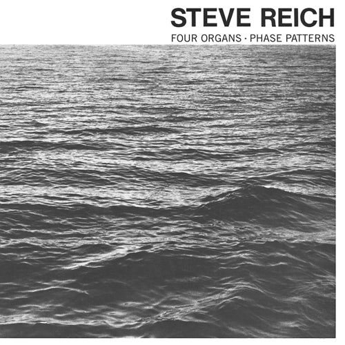 Steve Reich – Four Organs / Phase Patterns [LP]