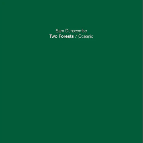 Sam Dunscombe – Two Forests / Oceanic [LP]
