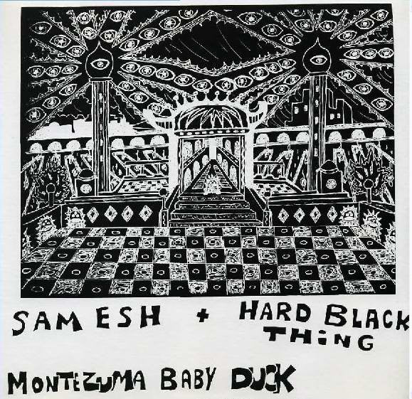 Sam Esh + Hard Black Thing – Montezuma Baby Duck [LP]