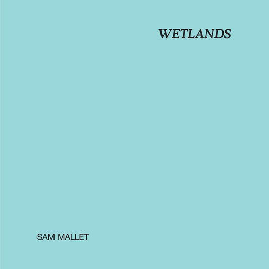 Sam Mallet – Wetlands [LP]