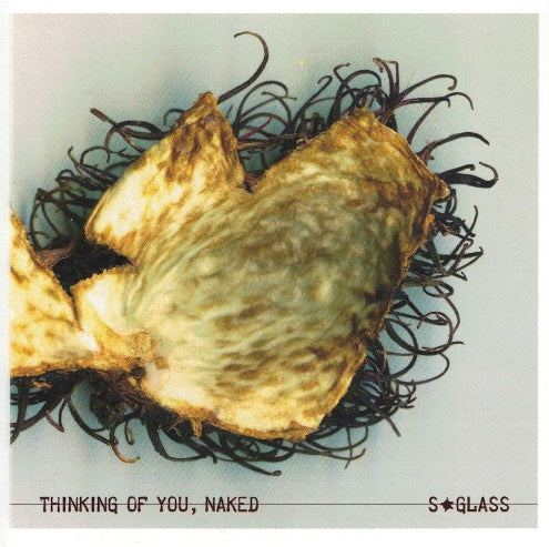 S*Glass – Thinking Of You, Naked [CD-R]