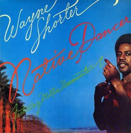 Wayne Shorter featuring Milton Nascimento – Native Dancer [USED LP]